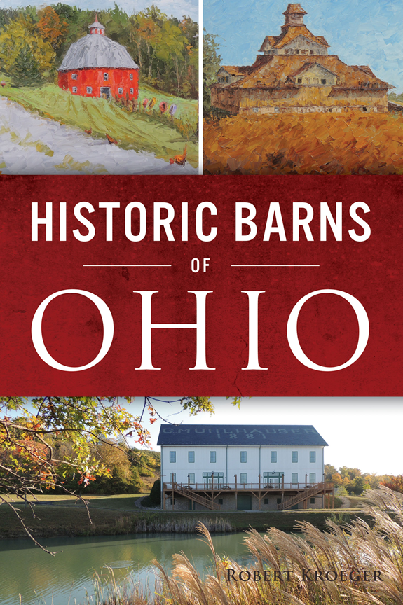 Historic Barns of Ohio by Robert Kroeger